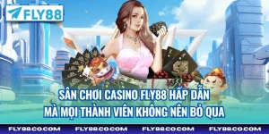 Casino FLY88 – Sân Chơi Cá Cược Mới Ra Mắt, Uy Tín Hàng Đầu 2025