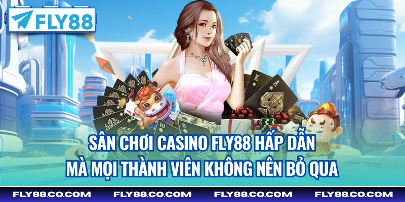 Casino FLY88 – Sân Chơi Cá Cược Mới Ra Mắt, Uy Tín Hàng Đầu 2025